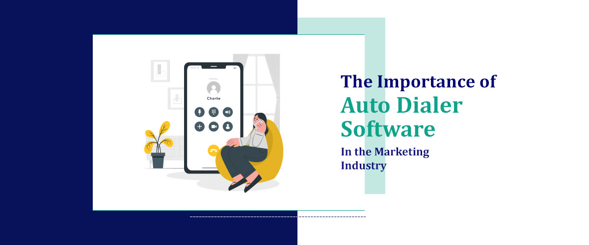 The Importance of Auto Dialer Software in the Marketing Industry